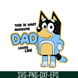 awesome dad looks like svg png dxf eps dad bluey svg bluey family svg