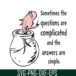 sometime the questions are complicated svg, dr seuss svg, dr seuss quotes svg ds1051223133