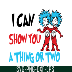 i can show you a thing or two svg, dr seuss svg, dr seuss quotes svg ds1051223135