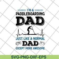 mens awesome paddleboarding dad paddle boarding svg, png, dxf, eps digital file ftd02062118