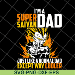 im a super saiyan dad svg, fathers day svg, png, dxf, eps digital file ftd03052104