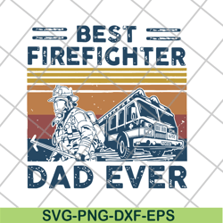 best firefighter dad ever vintage retro fathers svg, png, dxf, eps digital file ftd03062103