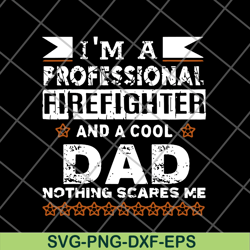 fathers day im firefighter & cool dad svg, png, dxf, eps digital file ftd03062106