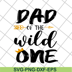 dad of the wild one svg, fathers day svg, png, dxf, eps digital file ftd04052105