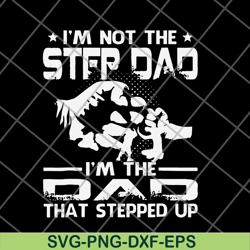 i'm not the step dad svg, png, dxf, eps digital file ftd29052132