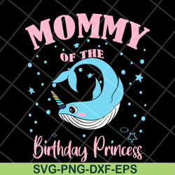 mommy of the birthday princess svg, mother's day svg, eps, png, dxf digital file mtd13042106