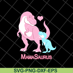 mamasaurus svg, mother's day svg, eps, png, dxf digital file mtd13042112