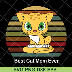 best cat mom ever svg, mother's day svg, eps, png, dxf digital file mtd13042115