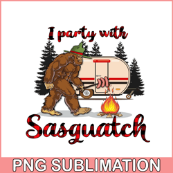 i party with sasquatch png bigfoot camping png camping lover png