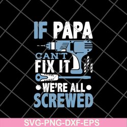 if papa can' fix it svg, eps, png, dxf digital file ftd01062102