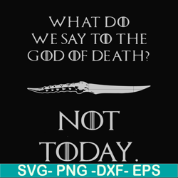 what did we say to the god of death not today svg, png, dxf, eps file fn000658