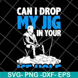 can i drop my jig svg, png, dxf, eps digital file fn12062107