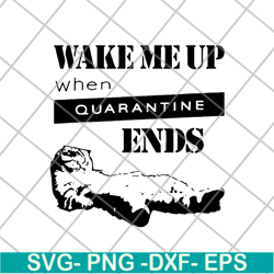 wake me up when quarantine svg, png, dxf, eps digital file fn14062107