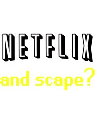 netflix and scape