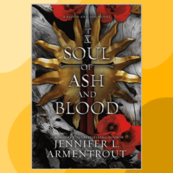 a soul of ash and blood: blood and ash, book 5