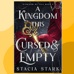 a kingdom this cursed and empty (kingdom of lies book 2)