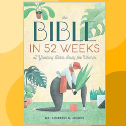 the bible in 52 weeks: a yearlong bible study for women