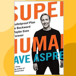 super human: the bulletproof plan to age backward and maybe even live forever