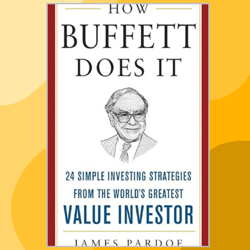 how buffett does it: 24 simple investing strategies from the world's greatest value investor (mighty managers series)