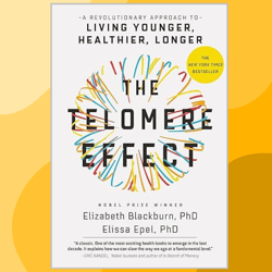 the telomere effect: a revolutionary approach to living younger, healthier, longer