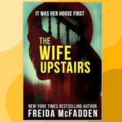 the wife upstairs: a twisted psychological thriller that will keep you guessing