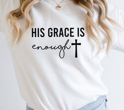 his grace is enough svg,grace is enough svg,christian svg,cross svg,religious svg,christian quotes svg,cricut,cut file,s