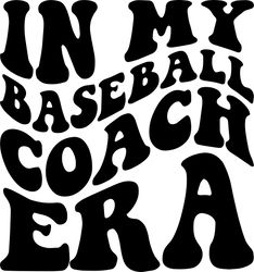 in my baseball coach era svg, png, pdf, baseball coach shirt png, baseball coaching, retro wavy groovy letters, cut file