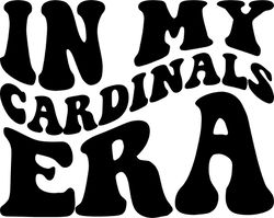 in my cardinals era svg, png, pdf, cardinals png, team mascot, school spirit, retro wavy groovy letters, cut file cricut