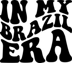in my brazil era svg, png, pdf, brazil shirt png, country svg, brazil travel png, retro wavy groovy letters, cut file cr