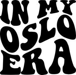 in my oslo era svg, png, pdf, oslo shirt png, oslo city svg, norway png, travel svg, retro wavy groovy letters, cut file