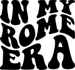 in my rome era svg, png, pdf, rome shirt png, rome city svg, italy png, travel svg, retro wavy groovy letters, cut file