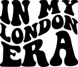 in my london era svg, png, pdf, london shirt png, london city svg, united kingdom, retro wavy groovy letters, cut file c