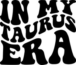 in my taurus era svg, png, pdf, taurus shirt png, taurus zodiac svg, birthday gift, retro wavy groovy letters, cut file