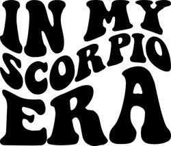 in my scorpio era svg, png, pdf, scorpio shirt png, scorpio zodiac, birthday gift, retro wavy groovy letters, cut file c