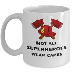 not all superheroes wear capes - firefighter mug gift