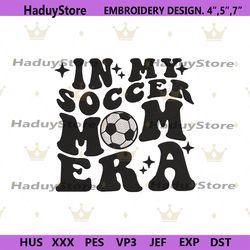 in my soccer mom era embroidery design digital download files