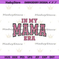 in my mama era embroidery instant, mother embroidery files, mama machine embroidery instant download design digital file