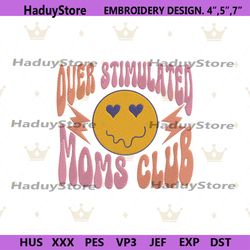 overstimulated moms club embroidery desgn files, mother day embroidery digital instant design, mother design embroidery