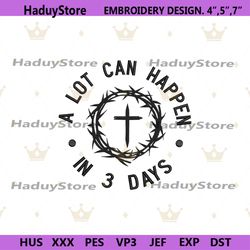 a lot can happen in 3 day embroidery files download, jesuss machine embroidery design, easter embroidery digital downloa