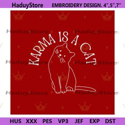 karma is cat machine embroidery instant design files, taylor swift cat embroidery design digital, taylor swift embroider