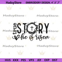 true story he is risen machine embroidery download, true story embroidery design files, he is risen digitals file embroi