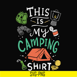 this is my camping shirt svg, png, dxf, eps digital file cmp033