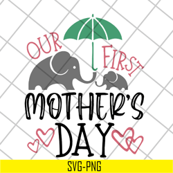 our first mother's day svg, mother's day svg, eps, png, dxf digital file mtd04042145