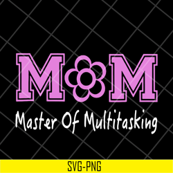 mom mater of multitasking svg, mother's day svg, eps, png, dxf digital file mtd05042103