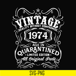 vintage 1974 age in quarantined limited edition svg, limited edition svg, 1974 birthday svg, png, dxf, eps digital file