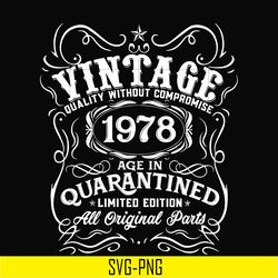 vintage 1978 age in quarantined limited edition svg, limited edition svg, 1978 birthday svg, png, dxf, eps digital file
