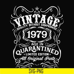 vintage 1979 age in quarantined limited edition svg, limited edition svg, 1979 birthday svg, png, dxf, eps digital file