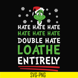 double hate loathe entirely svg, grinch svg, png, dxf, eps digital file ncrm0002