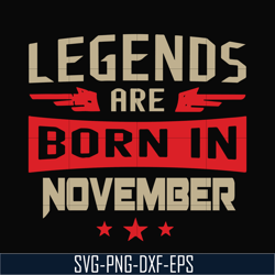 legends are born november svg, birthday svg, png, dxf, eps digital file bd0145