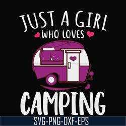 just a woman who loves camping svg, png, dxf, eps digital file cmp007